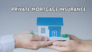 Private Mortgage Insurance