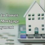 Tips to Lower Your Mortgage Payment