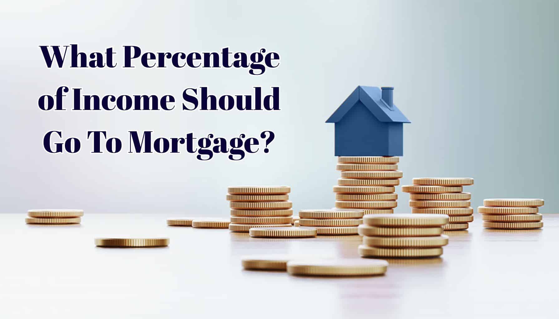 What Percentage of Income Should Go To Mortgage?