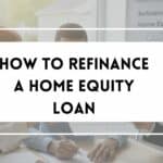 How to Refinance a Home Equity Loan: A Complete Guide