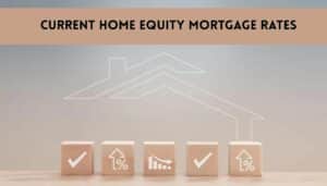 Current Home Equity Mortgage Rates
