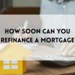 How Soon Can You Refinance A Mortgage How Soon Can You Refinance A Mortgage