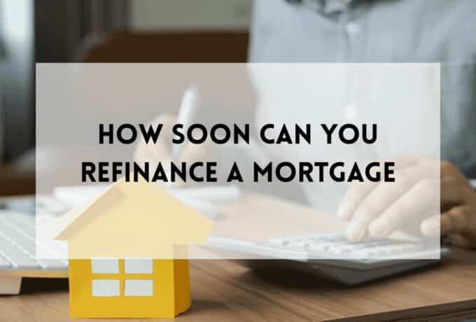 How Soon Can You Refinance A Mortgage