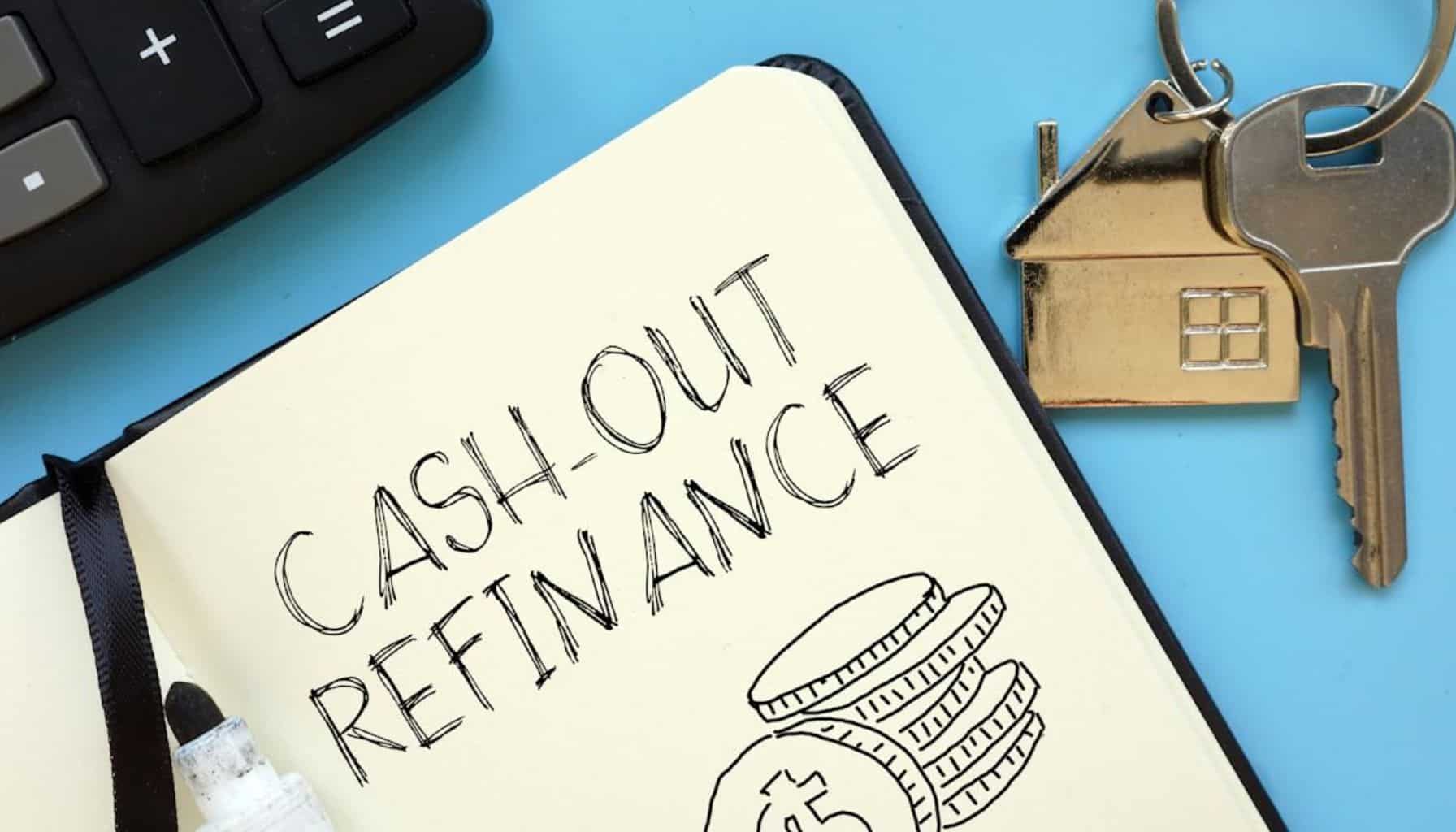 What is a Cash Out Refinance? A Complete Overview