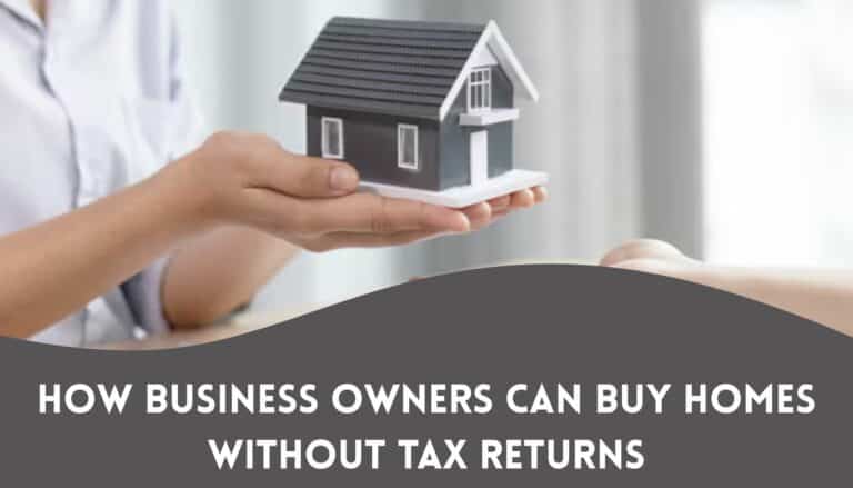 How Business Owners Can Buy Homes Without Tax Returns
