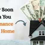 How Soon Can You Refinance Your Home