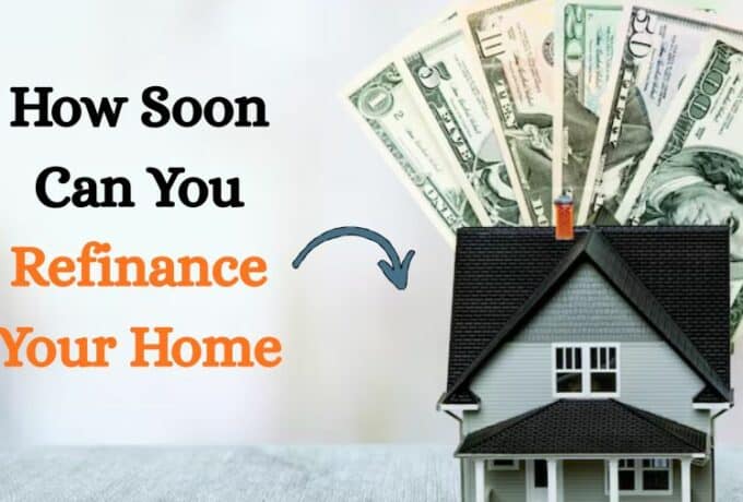 How Soon Can You Refinance Your Home