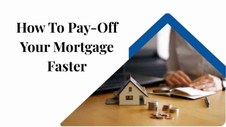 How To Pay-Off Your Mortgage Faster