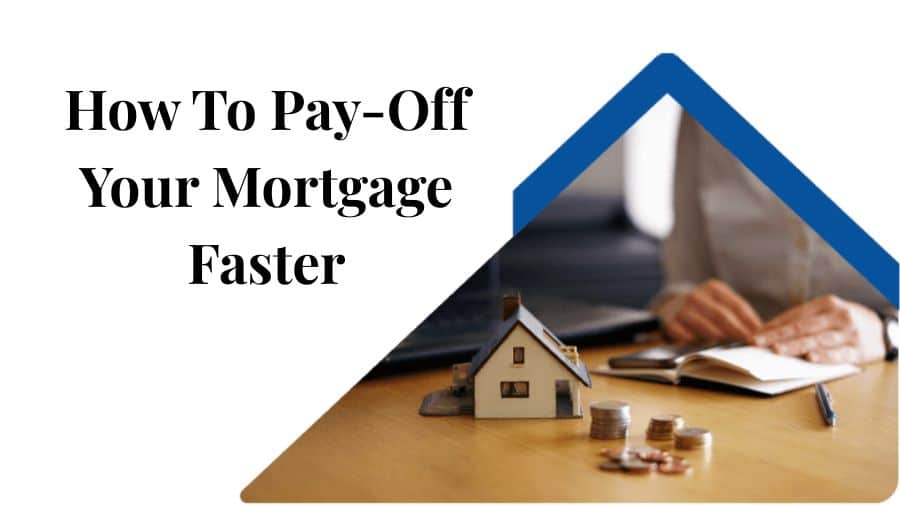How To Pay-Off Your Mortgage Faster